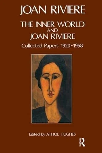 The Inner World and Joan Riviere: Collected Papers 1929 - 1958