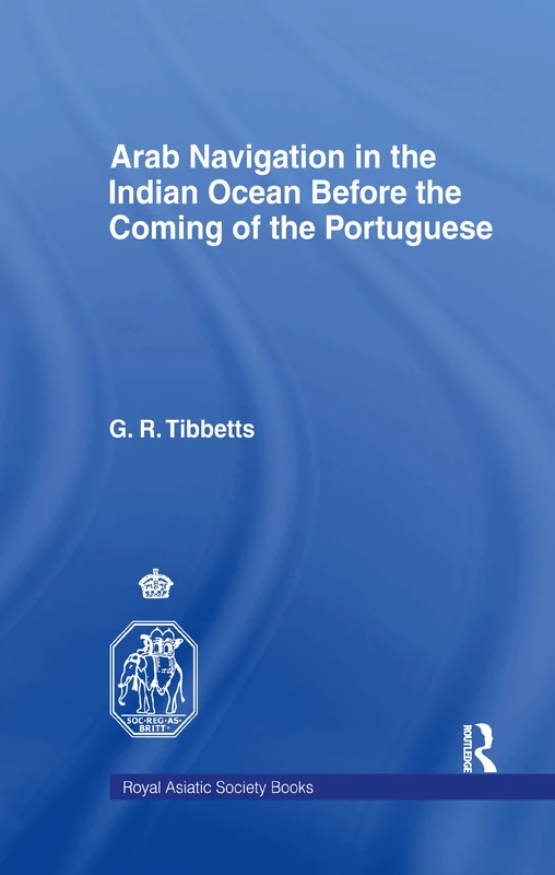 Arab Navigation in the Indian Ocean before the Portuguese (Royal Asiatic Society Books)