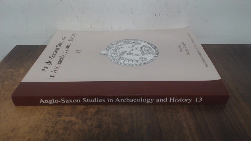 Anglo-Saxon Studies in Archaeology and History 13: Volume 13