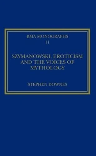 Szymanowski, Eroticism and the Voices of Mythology: Royal Musical Association Monographs 11 - Image 1