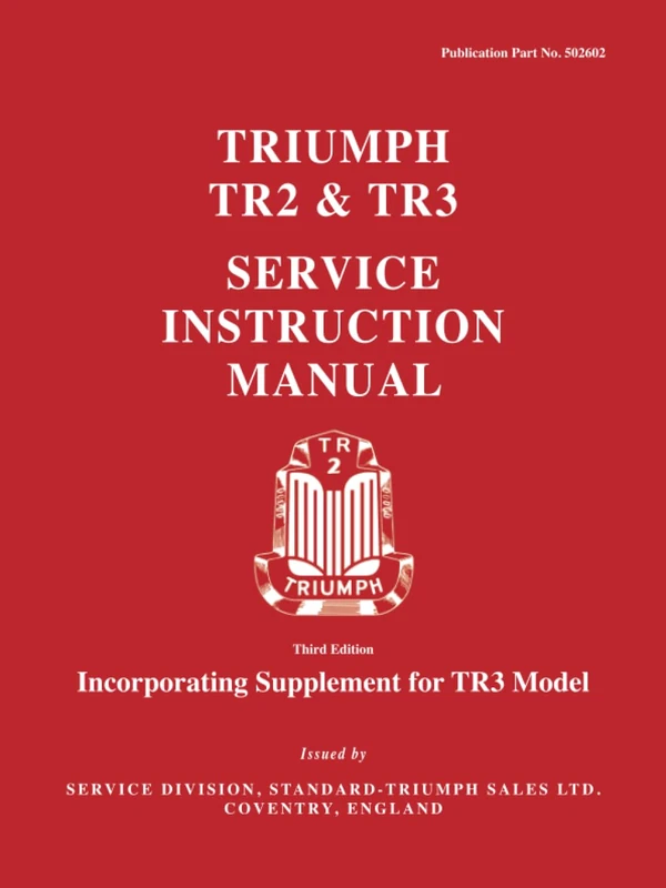 Triumph TR2 & TR3 Service Instruction Manual: Publication number 502602 (Official Workshop Manuals)