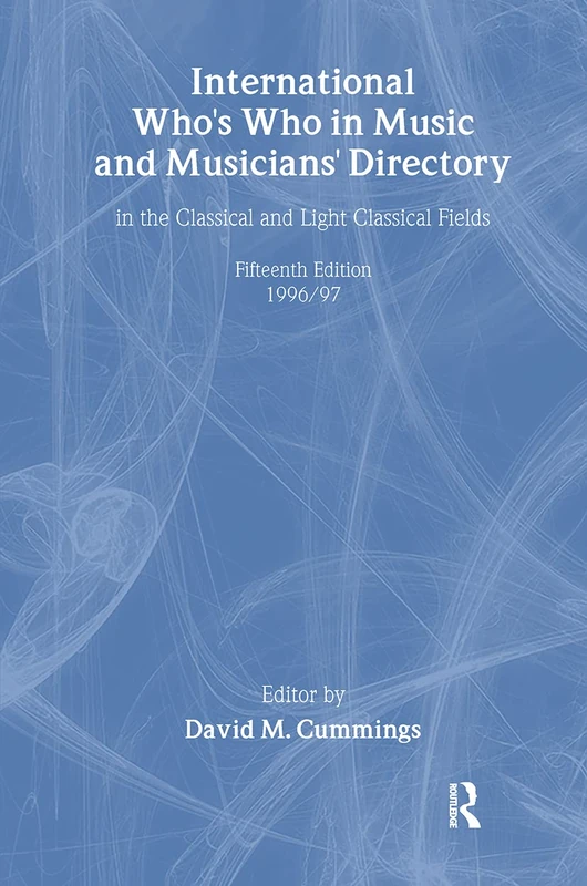 Intl Whos Who Music&Ency Ed15: (In the Classical and Light Classical Fields) : 1996/97: 15 (Europa International Who's Who in Classical Music)