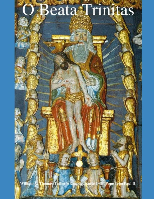 O Blessed Trinity (O Beata Trinitas): O Beata Trinitas (Roman Catholic Orthodox Theology and Spirituality and traditional teachings of the Church with, devotions and prayers.) - Image 1