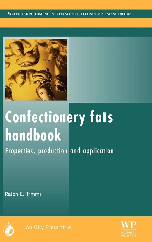 Confectionery Fats Handbook: Properties, Production and Application (Oily Press Lipid Library Series No.14)