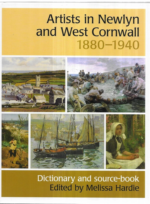 Artists in Newlyn and West Cornwall 1880--1940: Dictionary and Source-book