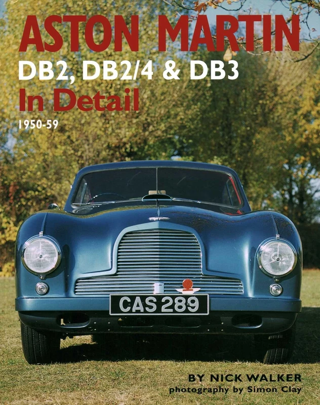 Aston Martin: DB2,DB2/4 and DB3 in Detail 1950-1959
