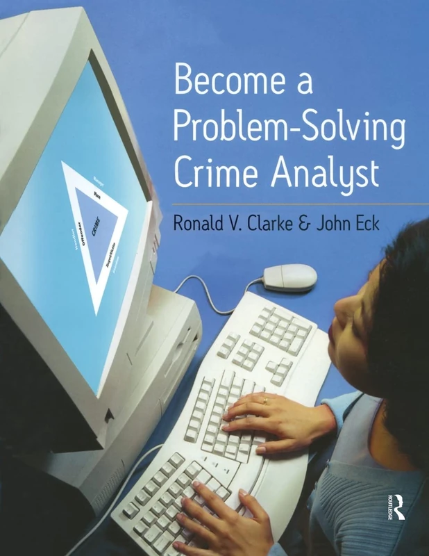 Become a Problem-Solving Crime Analyst: In 55 Small Steps