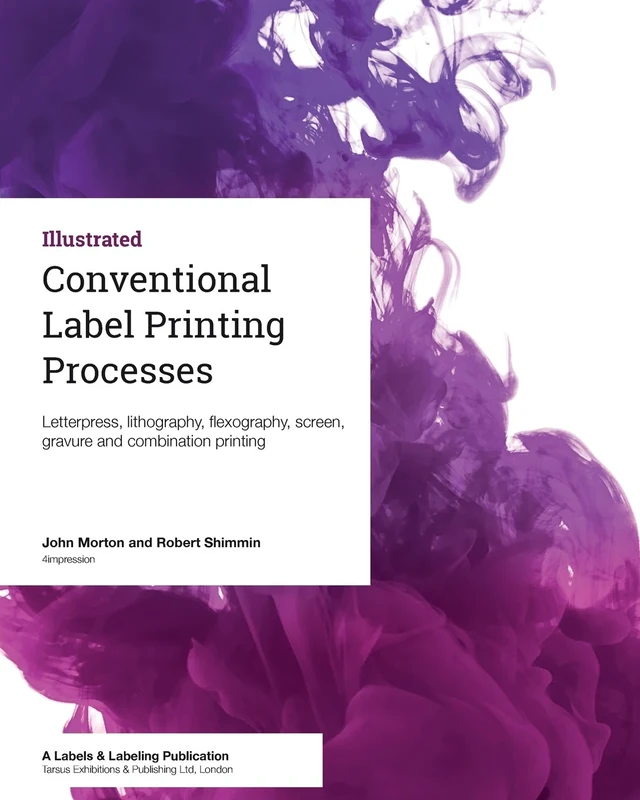 Conventional Label Printing Processes: Letterpress, lithography, flexography, screen, gravure and combination printing