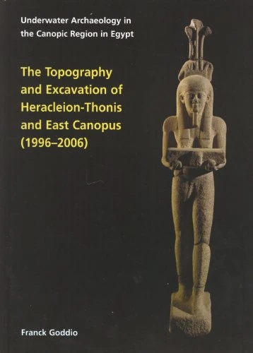 Topography and Excavation of Heracleion-Thonis and East Canopus (1996-2006): Underwater Archaeology in the Canopic region in Egypt: 1 (OCMA Monograph) - Image 1