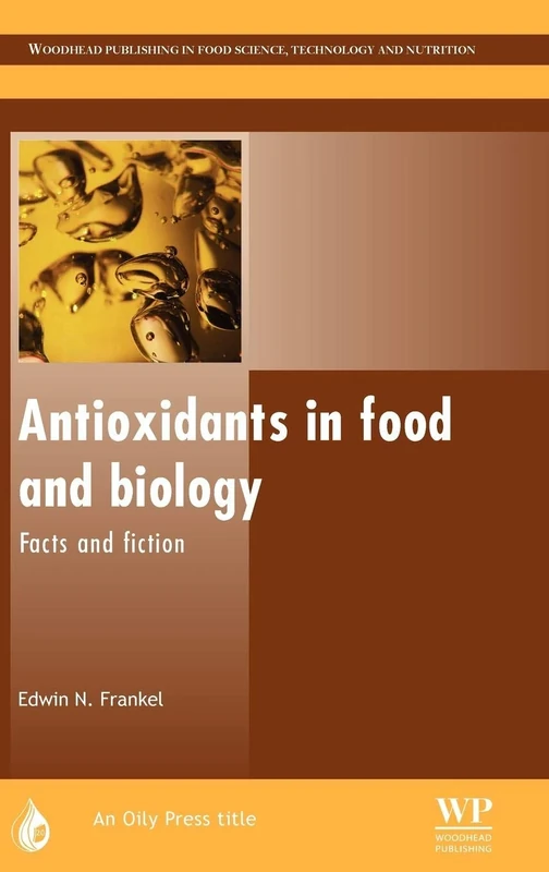 Antioxidants in Food and Biology: Facts and Fiction (Oily Press Lipid Library Series No.20)