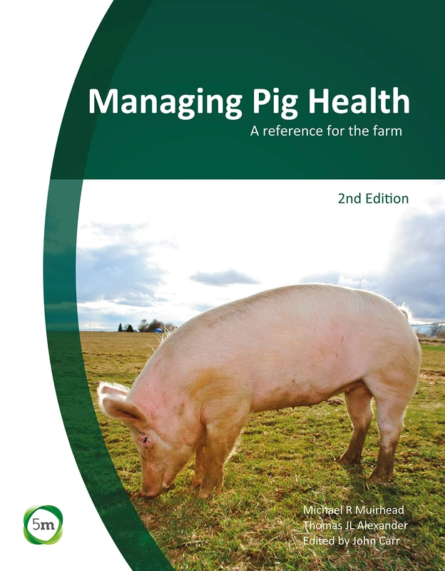 Managing Pig Health: A Reference for the Farm: A Reference for the Farm (2nd Edition)
