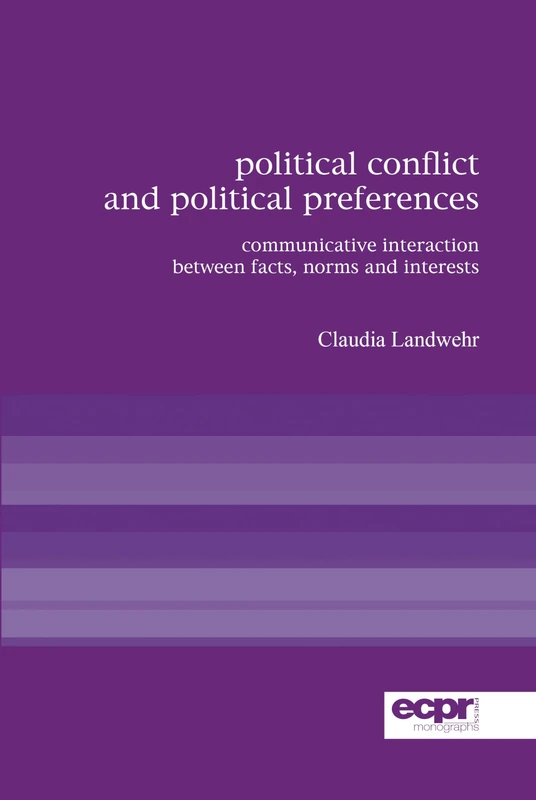 Political Conflict and Political Preferences: Communicative Interaction Between Facts, Norms and Interests