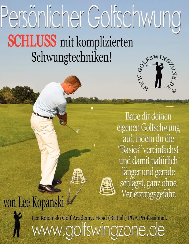 Persoenlicher Golfschwung: Schluss Mit Komplizierten Schwungtechniken! Baue dir deinen eigenen Golfschwung auf, indem du die Basics vereinfachst und ... gerade schlägst, ganz ohne Verletzungsgefahr