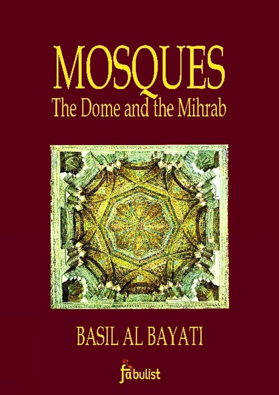 Mosques: The Dome & the Mihrab - Architecture Book