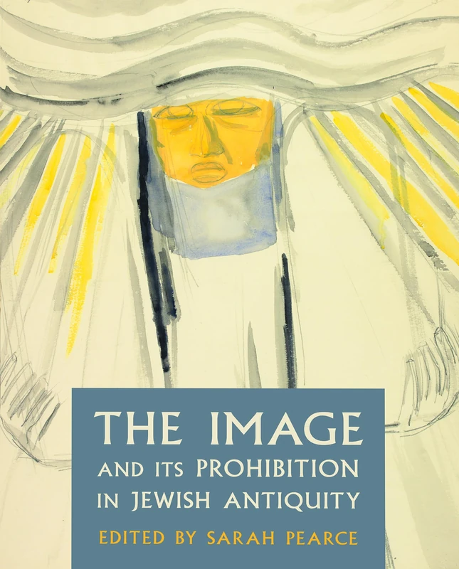 The Image and Its Prohibition in Jewish Antiquity: 2 (Journal of Jewish Studies, Supplement Series)