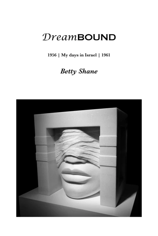 DreamBOUND: 1956 | My days in Israel | 1961