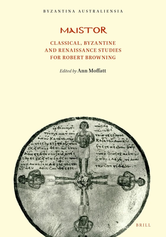 Maistor: Classical, Byzantine and Renaissance Studies for Robert Browning: 5 (Byzantina Australiensia, 5)
