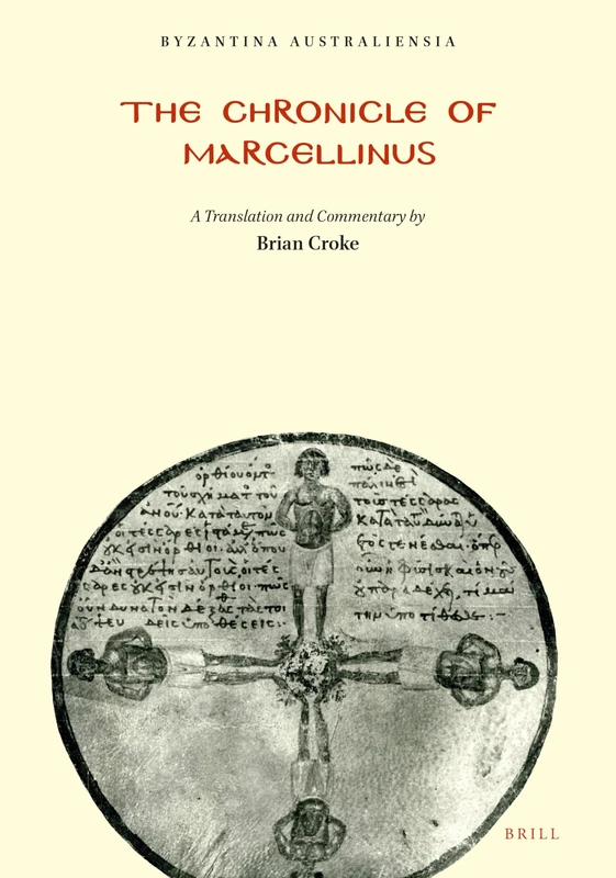 The Chronicle of Marcellinus: A translation with commentary (with a reproduction of Mommsen's edition of the text): 7 (Byzantina Australiensia, 7) - Image 1