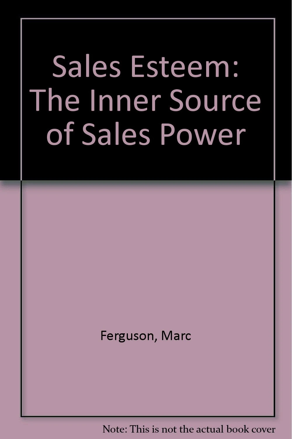 Sales Esteem: The Inner Source of Sales Power