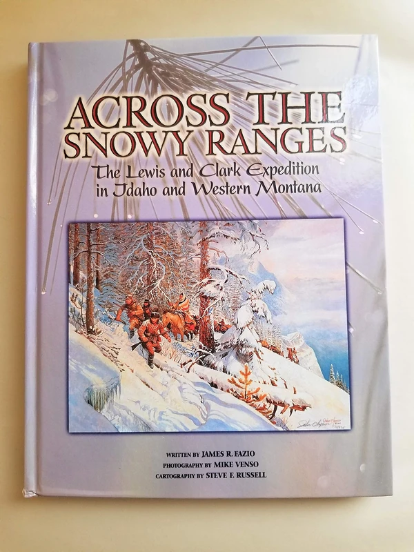Across the Snowy Ranges: The Lewis and Clark Expedition in Idaho and Western Montana