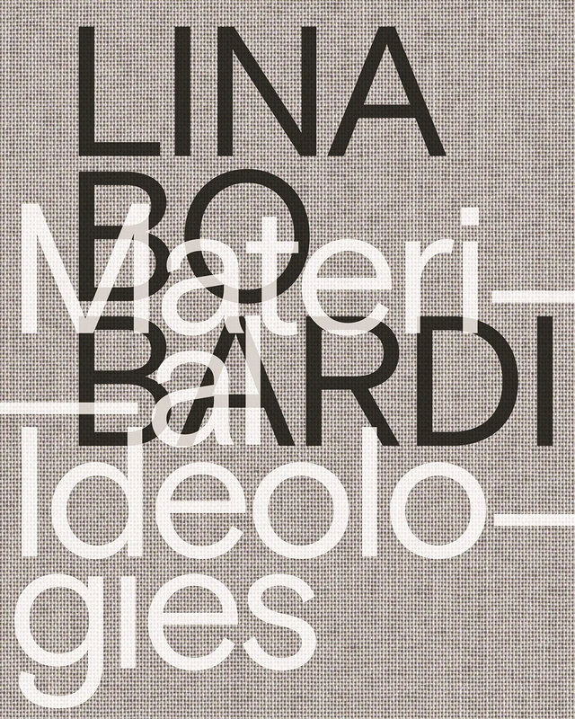 Lina Bo Bardi: Material Ideologies (Women in Design and Architecture Publication Series)