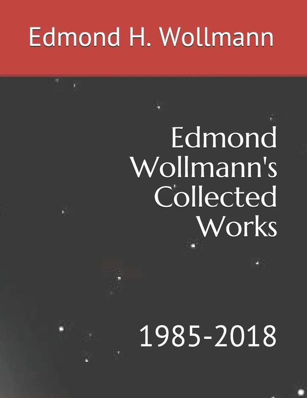 Edmond Wollmann's Collected Works: 1985-2018: 2 (The Integrated Guide Series)