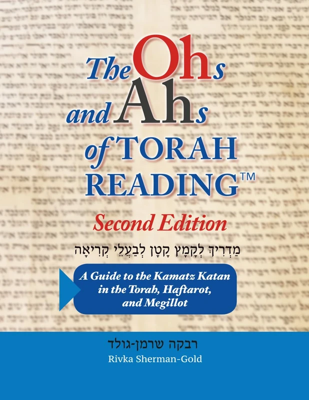 The Ohs & Ahs of Torah Reading: A Guide to the Kamatz Katan in the Torah, Haftarot & Megillot, Second Edition: A Guide to the Kamatz Katan in the Torah, Haftarot & Megillot