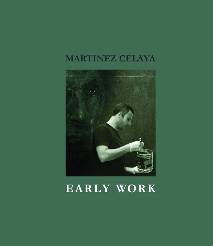 Martinez Celaya: Early Work