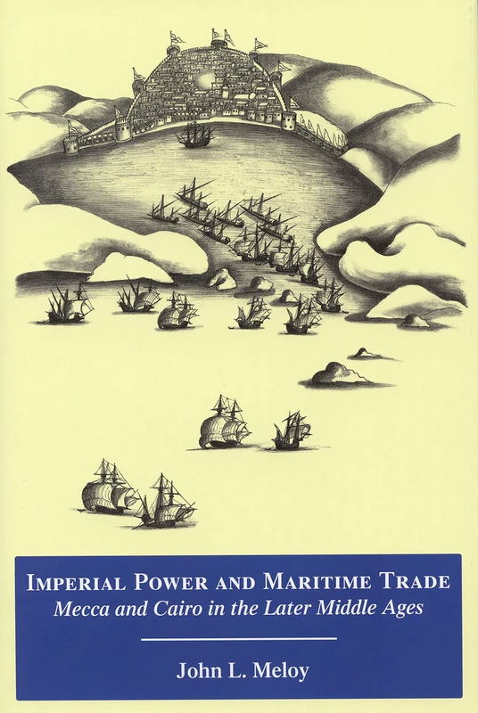 Imperial Power and Maritime Trade: Mecca and Cairo in the Later Middle Ages (Chicago Studies on the Middle East)