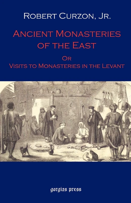 Ancient Monasteries of the East, Or The Monasteries of the Levant