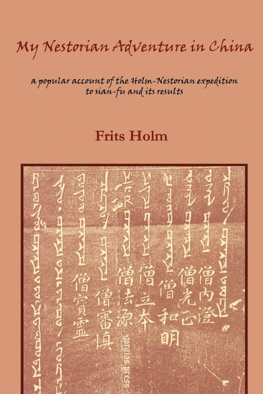 My Nestorian Adventure in China: Account of the Holm-Nestorian Expedition: A Popular Account of the Holm-Nestorian Expedition to Sian-Fu and Its Results (Gorgias Reprint) - Image 1