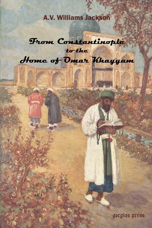 Gorgias Press - From Constantinople to the Home of Omar Khayyam