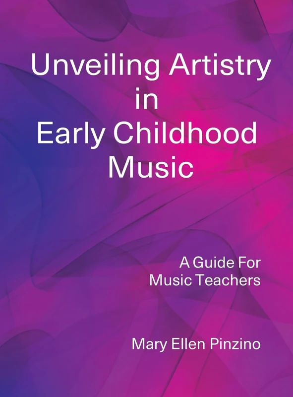 Unveiling Artistry in Early Childhood Music: A Guide for Music Teachers