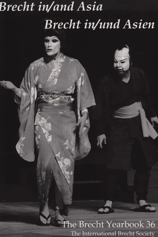 The Brecht Yearbook / Das Brecht-Jahrbuch 36: Brecht in/and Asia / Brecht in/und Asien