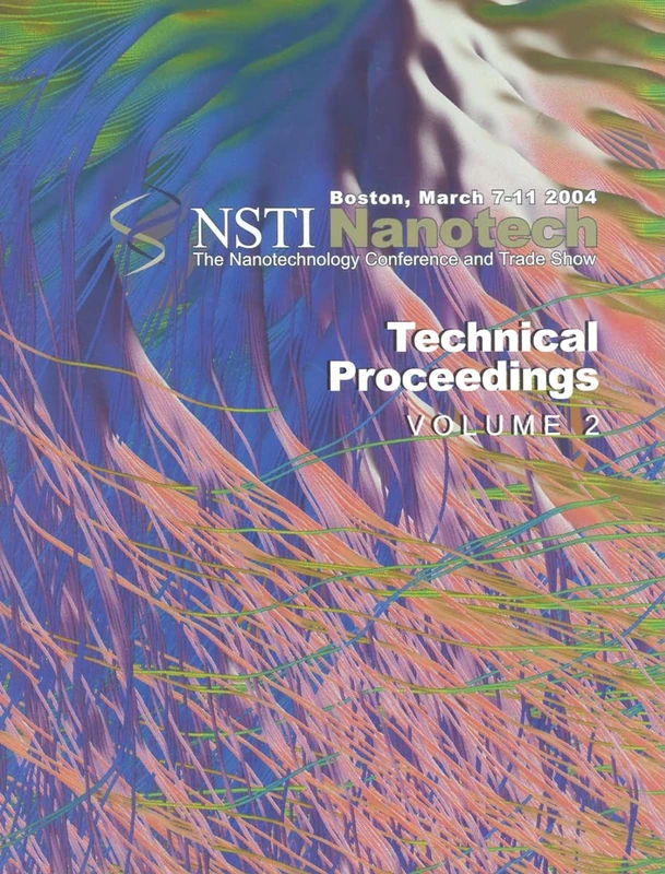 Technical Proceedings of the 2004 NSTI Nanotechnology Conference and Trade Show, Volume 2: 02 (NSTI Nanotech: Technical Proceedings)
