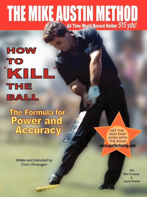 How to "KILL" the Ball/The Formula for Power and Accuracy (Daniel R. Shauger)