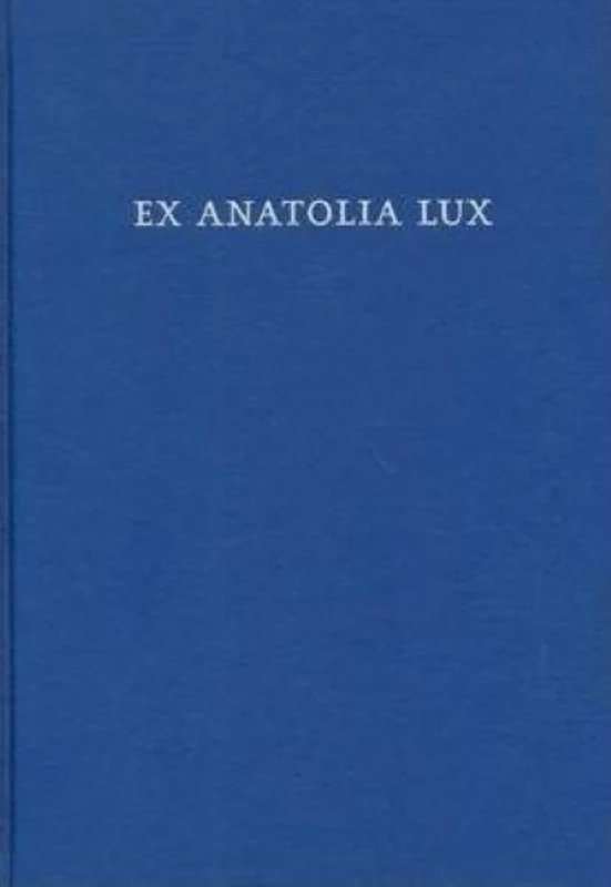 Ex Anatolia Lux: a Festschrift for H. Craig Melchert: Anatolian and Indo-European Studies in honor of H. Craig Melchert on the occasion on his sixty-fifth birthday - Image 1