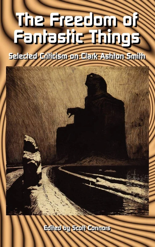 The Freedom of Fantastic Things: Selected Criticism on Clark Ashton Smith - Image 1