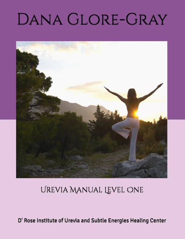 Urevia Manual Level One: D' Rose Institute of Urevia and Subtle Energies Healing Center