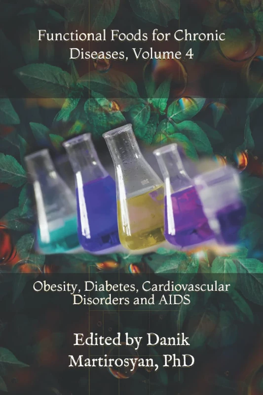 Functional Foods for Chronic Diseases, Volume 4: Obesity, Diabetes, Cardiovascular Disorders and AIDS (Functional Food Science)