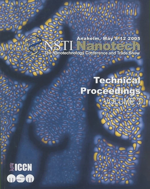 Technical Proceedings of the 2005 NSTI Nanotechnology Conference and Trade Show, Volume 3: 03 (NSTI Nanotech: Technical Proceedings)