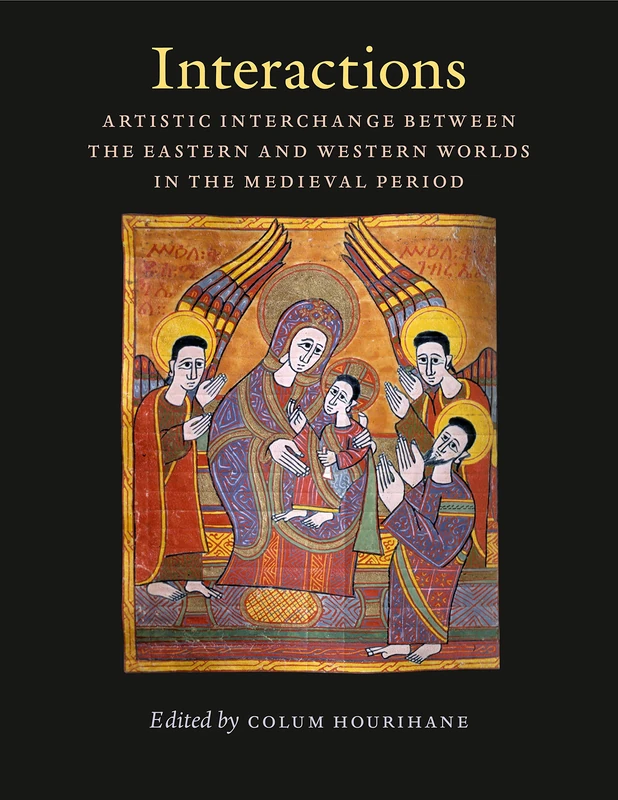 Interactions: Artistic Interchange Between the Eastern and Western Worlds in the Medieval Period (Index of Christian Art Occasional Papers): 9