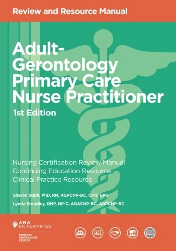 Adult-Gerontology Primary Care Nurse Practitioner Review and Resource Manual
