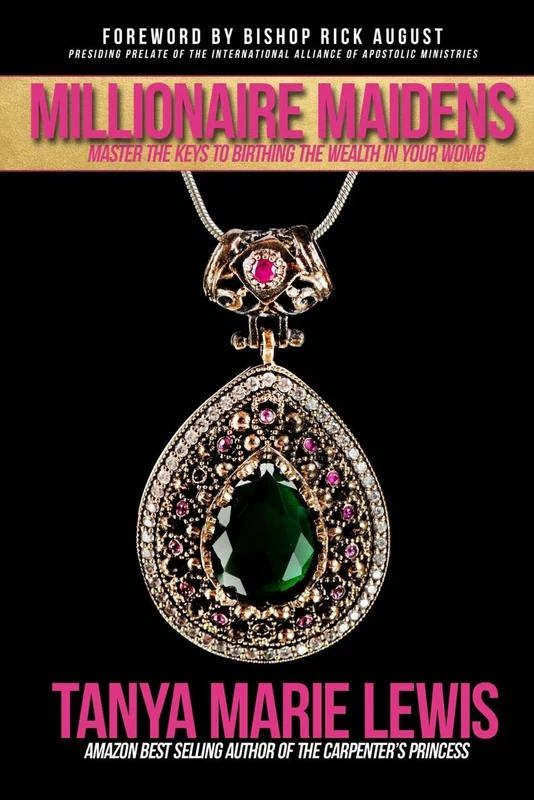 Millionaire Maidens: Master The Keys To Birthing The Wealth In Your Womb: Volume 1