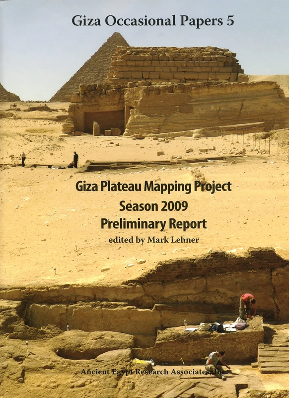 Giza Plateau Mapping Project Season 2009 Preliminary Report: 5 (Giza Occasional Papers)