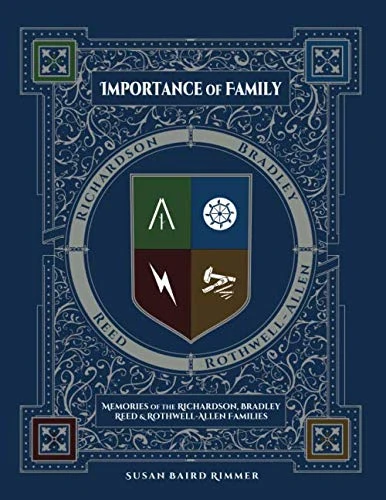 Importance of Family: Memories of the Richardson, Bradley, Reed, Rothwell and Allen Families