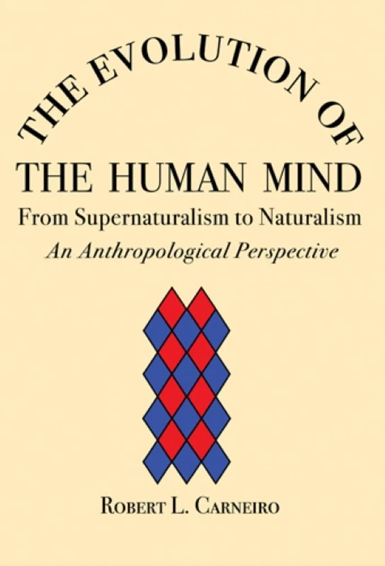 The Evolution of the Human Mind: From Supernaturalism to Naturalism An Anthropological Perspective - Image 1