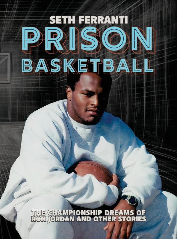Prison Basketball (Collector's Edition): The Championship Dreams of Ron Jordan and Other Stories
