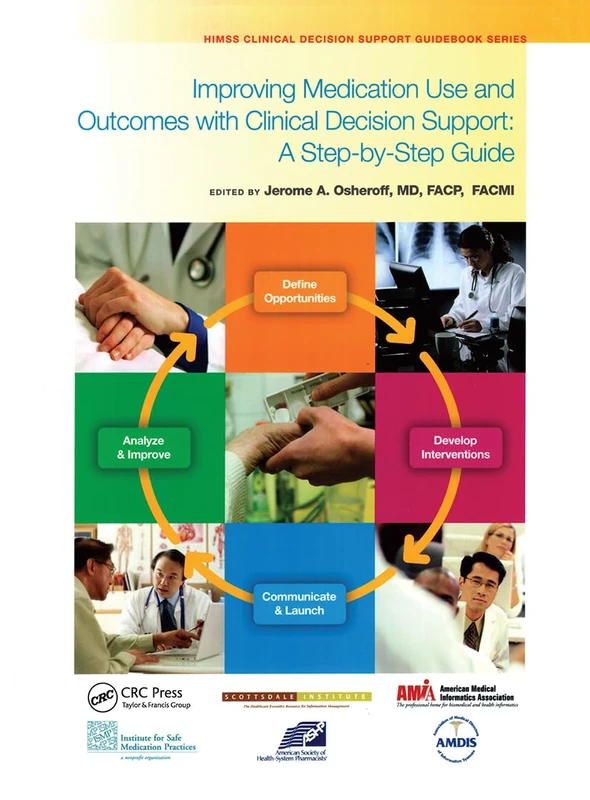 Improving Medication Use and Outcomes with Clinical Decision Support: Step-By-Step Guide (HIMSS Book Series)