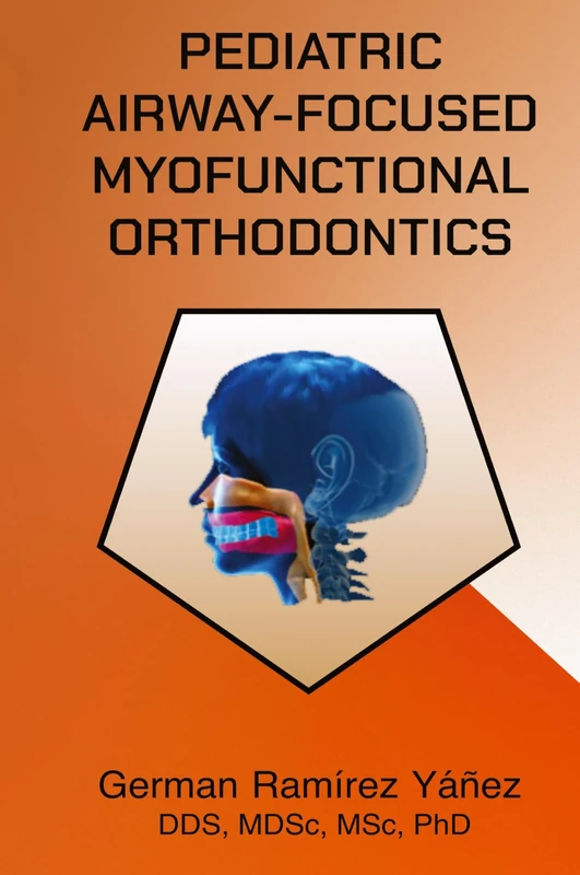 Pediatric Airway-focused Myofunctional Orthodontics